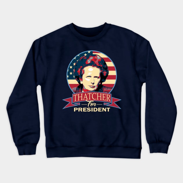 Margaret Thatcher For President Propaganda Parody Crewneck Sweatshirt by Nerd_art